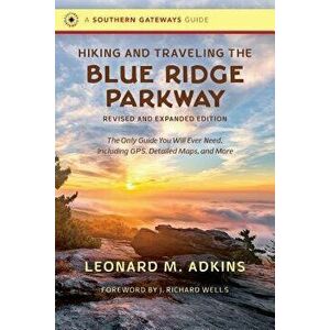 Hiking and Traveling the Blue Ridge Parkway, Revised and Expanded Edition: The Only Guide You Will Ever Need, Including Gps, Detailed Maps, and More, imagine