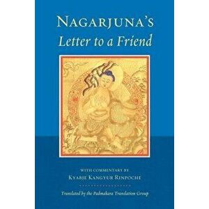 Nagarjuna's Letter to a Friend: With Commentary by Kangyur Rinpoche, Paperback - Nagarjuna imagine