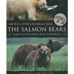 The Salmon Bears: Giants of the Great Bear Rainforest, Paperback - Ian McAllister imagine
