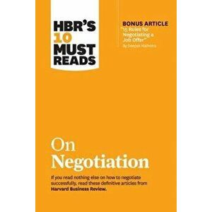Hbr's 10 Must Reads on Negotiation (with Bonus Article "15 Rules for Negotiating a Job Offer" by Deepak Malhotra), Paperback - Harvard Business Review imagine