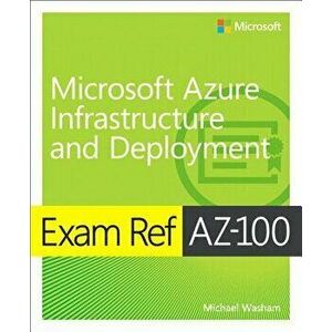 Exam Ref Az-103 Microsoft Azure Administrator, Paperback - Michael Washam imagine