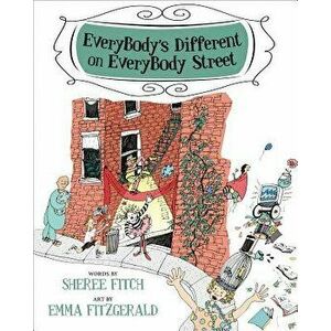 EveryBody's Different on EveryBody Street, Hardcover - Sheree Fitch imagine