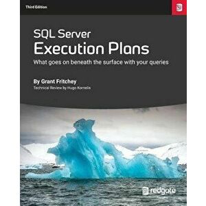 SQL Server Execution Plans: Third Edition, Paperback - Grant Fritchey imagine