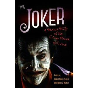 Joker: A Serious Study of the Clown Prince of Crime, Paperback - Robert Moses Peaslee imagine