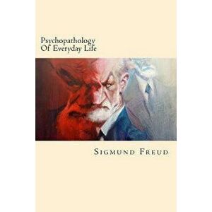 Psychopathology of Everyday Life, Paperback - Sigmund Freud imagine