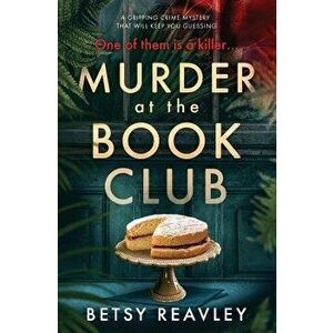 Murder at the Book Club, Paperback - Betsy Reavley imagine