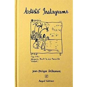 Jean-Philippe Delhomme: Artists' Instagrams: The Never Seen Instagrams of the Greatest Artists, Hardcover - Jean-Philippe Delhomme imagine