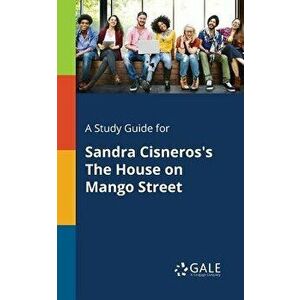 A Study Guide for Sandra Cisneros's the House on Mango Street, Paperback - Cengage Learning Gale imagine