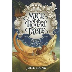 Mice of the Round Table: Merlin's Last Quest, Hardcover - Julie Leung imagine