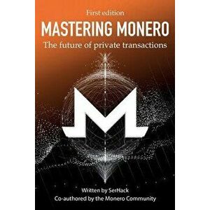 Mastering Monero: The Future of Private Transactions, Paperback - Serhack imagine