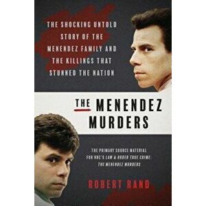 The Menendez Murders: The Shocking Untold Story of the Menendez Family and the Killings That Stunned the Nation, Paperback - Robert Rand imagine