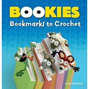 Bookies: Bookmarks to Crochet, Paperback - Jonas Matthies imagine