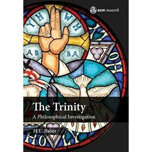 The Trinity: A Philosophical Investigation, Hardcover - H. E. Baber imagine
