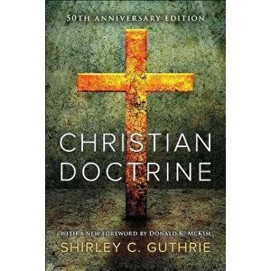 Christian Doctrine, Paperback - Jr. Shirley C. Guthrie imagine
