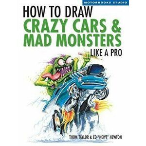 How to Draw Crazy Cars & Mad Monsters Like a Pro, Paperback - Thom Taylor imagine