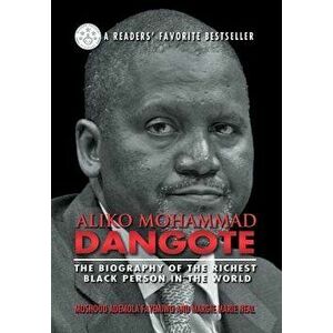 Aliko Mohammad Dangote: The Biography of the Richest Black Person in the World, Hardcover - Moshood Ademola Fayemiwo imagine