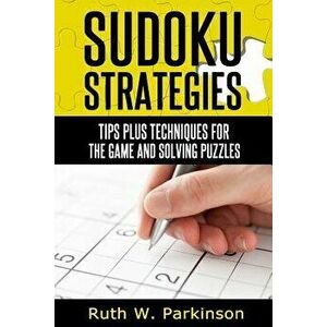 Sudoku Strategies: Tips and Techniques for Solving Puzzles, Paperback - Ruth W. Parkinson imagine