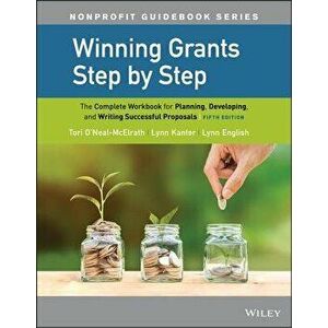 Winning Grants Step by Step: The Complete Workbook for Planning, Developing, and Writing Successful Proposals, Paperback - Tori O'Neal-McElrath imagine