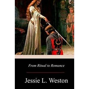 From Ritual to Romance, Paperback - Jessie L. Weston imagine