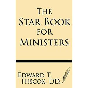 The Star Book for Ministers, Paperback - Edward T. Hiscox D. D. imagine