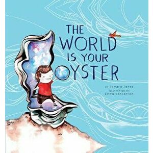 The World Is Your Oyster, Hardcover - Tamara James imagine