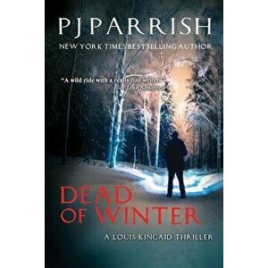 Dead of Winter: A Louis Kincaid Thriller, Paperback - Pj Parrish imagine