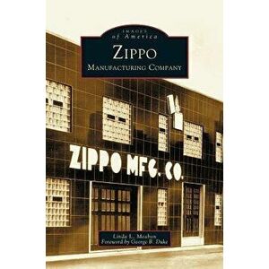 Zippo Manufacturing Company, Hardcover - Linda L. Meabon imagine
