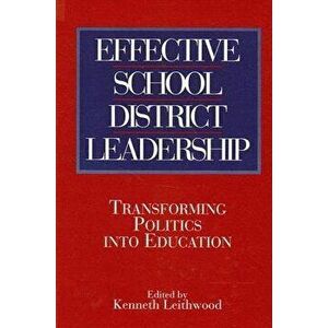 Effective Sch Dist Ldrsh: Transforming Politics Into Education, Paperback - Kenneth Leithwood imagine