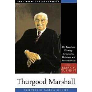 Thurgood Marshall: His Speeches, Writings, Arguments, Opinions, and Reminiscences, Paperback - Mark V. Tushnet imagine