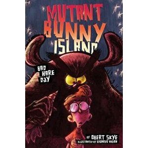 Mutant Bunny Island: Bad Hare Day, Hardcover - Obert Skye imagine