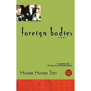 Foreign Bodies, Paperback - Hwee Hwee Tan imagine