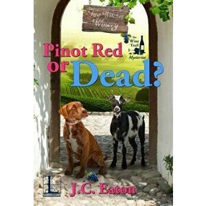 Pinot Red or Dead?, Paperback - J. C. Eaton imagine