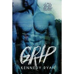 Grip, Paperback - Kennedy Ryan imagine