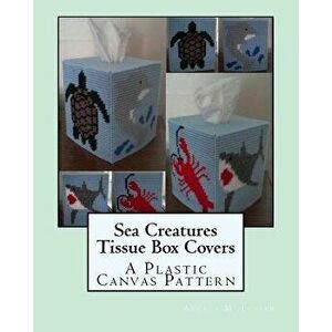 Sea Creatures Tissue Box Covers: A Plastic Canvas Pattern, Paperback - Angela M. Foster imagine