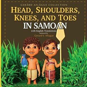 Head, Shoulders, Knees, and Toes in Samoan with English Translations, Paperback - Gerard Aflague imagine