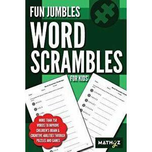 Fun Jumbles Word Scrambles for Kids: More Than 750 Words to Improve Children's Brain & Cognitive Abilities Through Puzzles and Games, Paperback - Math imagine