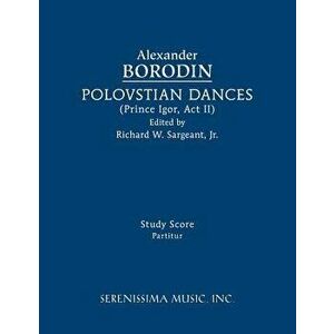 Polovtsian Dances: Study Score, Paperback - Alexander Borodin imagine