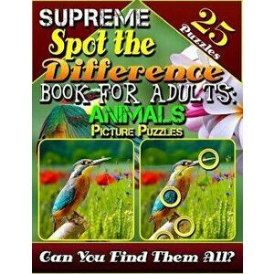 Supreme Spot the Difference Book for Adults: Animal Picture Puzzles: Picture Find Books for Adults. Photo Hunt Book. Can You Find All the Differences? imagine