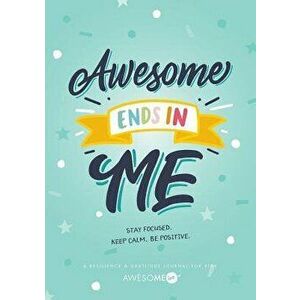 Resilient ME(TM) Gratitude Journal for Kids: Awesome Ends In Me, Paperback - Awesome Inc imagine
