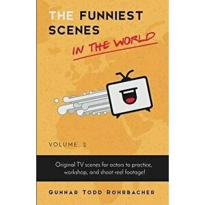 The Funniest Scenes in the World: Volume 2, Paperback - Gunnar Todd Rohrbacher imagine