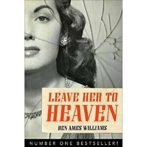 Leave Her to Heaven, Paperback - Ben Ames Williams imagine