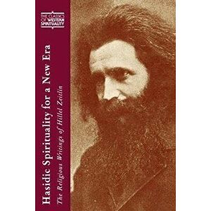 Hasidic Spirituality for a New Era: The Religious Writings of Hillel Zeitlin, Paperback - Arthur Green imagine