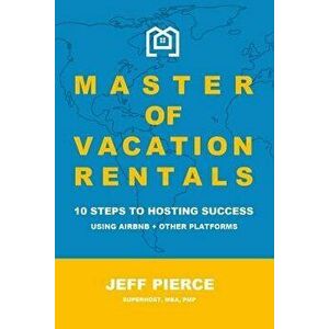 Master of Vacation Rentals, Paperback - Jeff Pierce imagine