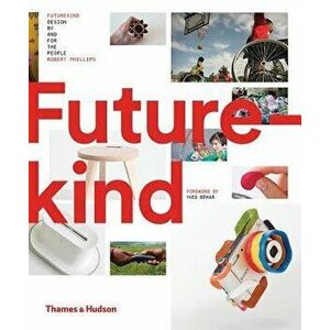 Futurekind: Design by and for the People, Hardcover - Rob Phillips imagine