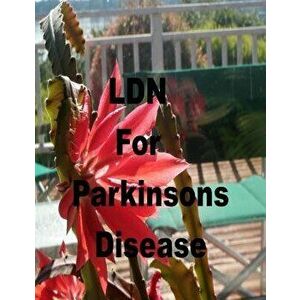 Ldn for Parkinson's Disease: Low Dose Naltrexone, Paperback - Robert Rodgers imagine