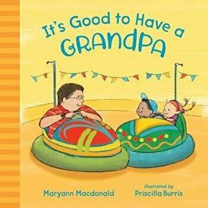 It's Good to Have a Grandpa, Hardcover - Maryann MacDonald imagine