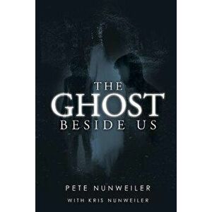 The Ghost Beside Us, Paperback - Pete Nunweiler imagine