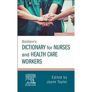 Bailli?re's Dictionary for Nurses and Health Care Workers, Paperback - Jayne Taylor imagine