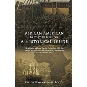 African American Baptist in Mission: A Historical Guide - Rev Dr Roxanne Jones Booth imagine