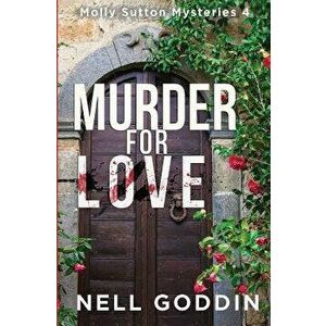 Murder for Love: (molly Sutton Mysteries 4), Paperback - Nell Goddin imagine